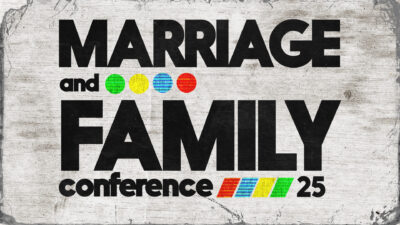 Marriage and Family Conference 2025